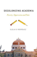 Decolonizing Academia : Poverty, Oppression and Pain-9781773630748