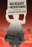 Holocaust to Resistance : My Journey-9781773632186