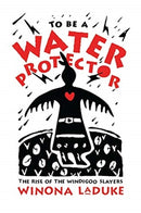 To Be A Water Protector