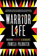 Warrior Life : Indigenous Resistance and Resurgence-9781773632902