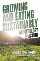 Growing and Eating Sustainably : Agroecology in Action-9781773634821