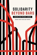 Solidarity Beyond Bars : Unionizing Prison Labour-9781773635613