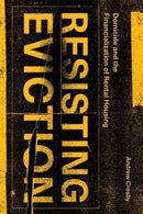 Resisting Eviction : Domicide and the Financialization of Rental Housing-9781773636375