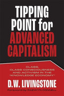 Tipping Point for Advanced Capitalism : Class, Class Consciousness and Activism in the Knowledge Economy-9781773636405
