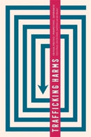 Trafficking Harms : Critical Politics, Perspectives and Experiences-9781773636689
