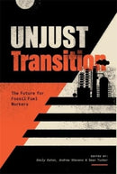 Unjust Transition : The Future for Fossil Fuel Workers-9781773636726