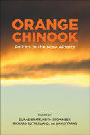 Orange Chinook : Politics in the New Alberta-9781773850252