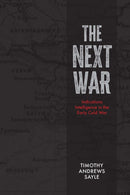 The Next War : Indications Intelligence in the Early Cold War-9781773856230