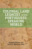 Colonial Land Legacies in the Portuguese-Speaking World-9781773856322