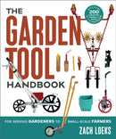 The Garden Tool Handbook : For Serious Gardeners to Small-Scale Farmers-9781774060025