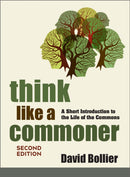 Think Like a Commoner, Second Edition : A Short Introduction to the Life of the Commons-9781774060117