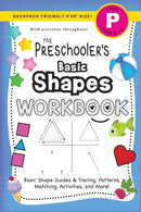 The Preschooler's Basic Shapes Workbook : (Ages 4-5) Basic Shape Guides and Tracing, Patterns, Matching, Activities, and More! (Backpack Friendly 6"x9" Size)-9781774377826