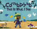 This Is What I See : Bilingual Inuktitut and English Edition-9781774502747