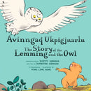 The Story of the Lemming and the Owl : Bilingual Inuktitut and English Edition-9781774505595