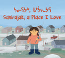 Sanirajak, A Place I Love : Bilingual English / Inuktitut Edition-9781774507704