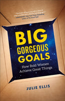 Big Gorgeous Goals : How Bold Women Achieve Great Things-9781774581483