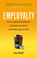 Employalty : How to Ignite Commitment and Keep Top Talent in the New Age of Work-9781774582909