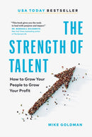 The Strength of Talent : How to Grow Your People to Grow Your Profit-9781774585856