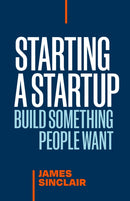 Starting a StartUp : Build Something People Want-9781774586396