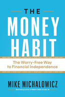 The Money Habit : The Worry-Free Way to Financial Independence-9781774586433