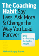 The Coaching Habit : Say Less, Ask More, and Change the Way You Lead Forever-9781774586655