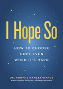I Hope So : How to Choose Hope Even When It's Hard-9781774586792
