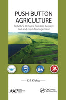 Push Button Agriculture : Robotics, Drones, Satellite-Guided Soil and Crop Management-9781774635964