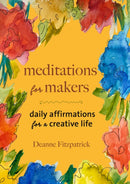 Meditations for Makers : Daily Affirmations for a Creative Life-9781774710029