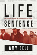 Life Sentence : How My Father Defended Two Murderers and Lost Himself-9781774711866