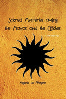 Sacred Mysteries among the Mayas and the Quiches - 11, 500 Years Ago : In Times Anterior to the Temple of Solomon-9781774815922