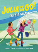 The Big Splash (Julia on the Go! Book 2)