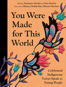 You Were Made for This World : Celebrated Indigenous Voices Speak to Young People-9781774882566