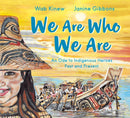 We Are Who We Are : An Ode to Indigenous Heroes Past and Present-9781774883594