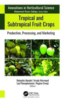 Tropical and Subtropical Fruit Crops : Production, Processing, and Marketing-9781774911105