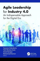 Agile Leadership for Industry 4.0 : An Indispensable Approach for the Digital Era-9781774911877