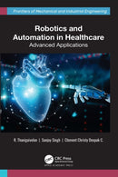 Robotics and Automation in Healthcare : Advanced Applications-9781774915486