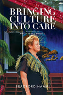 Bringing Culture into Care : A Biography of Amohaere Tangitu-9781775503545