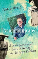Excommunicated : A heart-wrenching and compelling memoir about a family torn apart by one of New Zealand's most secretive religious sects for readers of Driving to Treblinka and Educated-9781775542018
