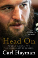 Head On : An All Black's memoir of rugby, dementia, and the hidden cost of success-9781775542353
