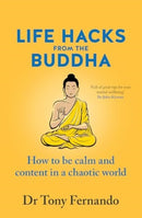 Life Hacks from the Buddha : How to be calm and content in a chaotic world-9781775542391