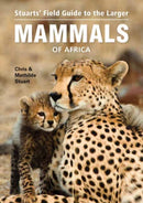 Stuarts'' Field Guide to the Larger Mammals of Africa
