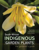 South African Indigenous Garden Plants - The gardener's guide-9781775846505
