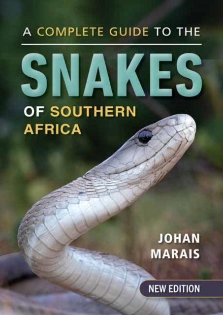 A Complete Guide to the Snakes of Southern Africa-9781775847472