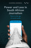 Power and Loss in South African Journalism : News in the Age of Social Media-9781776145997