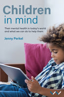Children in Mind : Their Mental Health in Today's World and What We Can Do to Help Them-9781776147472