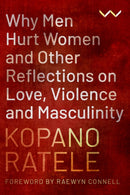 Why Men Hurt Women and Other Reflections on Love, Violence and Masculinity-9781776147632