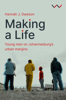 Making a Life : Young Men on Johannesburg's Urban Margins-9781776149544