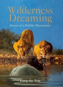 Wilderness Dreaming : Memoir of a Wildlife Photographer-9781776323258