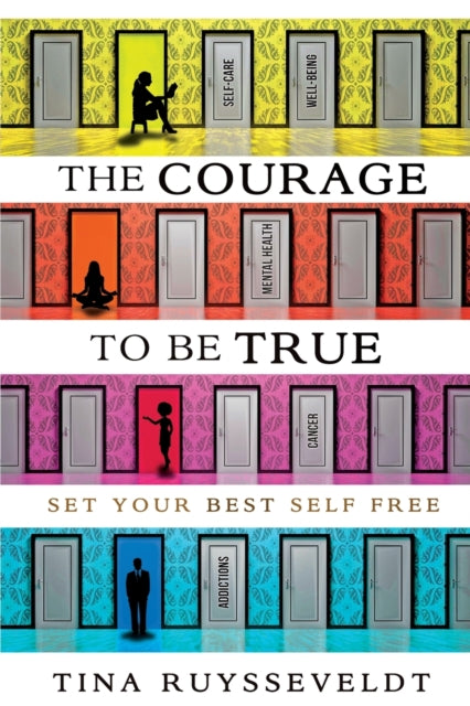 The Courage To Be True : Set Your Best Self Free-9781777072704