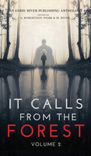 It Calls From The Forest : Volume Two - More Terrifying Tales From The Woods-9781777275013